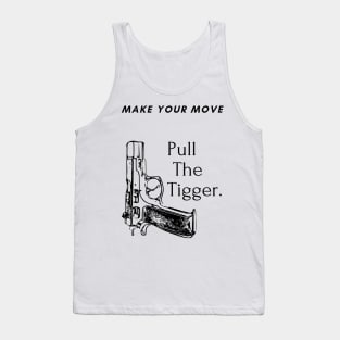 Pull The Trigger. Tank Top